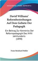 David Williams' Reformbestrebungen Auf Dem Gebiete Der Padagogik