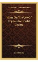 Hints on the Use of Crystals in Crystal Gazing