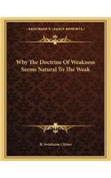 Why the Doctrine of Weakness Seems Natural to the Weak