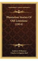 Plantation Stories Of Old Louisiana (1914)