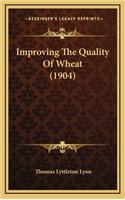 Improving the Quality of Wheat (1904)