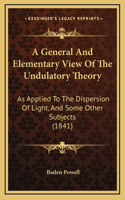 A General And Elementary View Of The Undulatory Theory