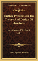 Further Problems in the Theory and Design of Structures