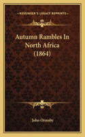 Autumn Rambles In North Africa (1864)