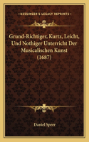 Grund-Richtiger, Kurtz, Leicht, Und Nothiger Unterricht Der Musicalischen Kunst (1687)