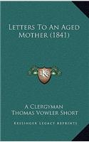 Letters To An Aged Mother (1841)