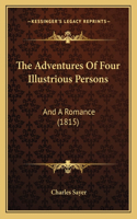 Adventures Of Four Illustrious Persons