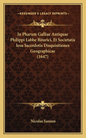In Pharum Galliae Antiquae Philippi Labbe Biturici, Et Societatis Iesu Sacerdotis Disquisitiones Geographicae (1647)