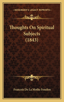 Thoughts On Spiritual Subjects (1843)