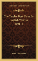 Twelve Best Tales By English Writers (1911)