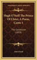 Hugh O'Neill The Prince Of Ulster, A Poem, Canto 1: The Conversion (1859)