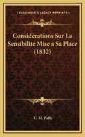 Considerations Sur La Sensibilite Mise a Sa Place (1832)