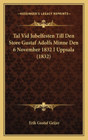 Tal VID Jubelfesten Till Den Store Gustaf Adolfs Minne Den 6 November 1832 I Uppsala (1832)