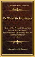 De Wettelijke Bepalingen: Omtrent Het Proces In Burgerlijke Zaken, In Eersten Aanleg Behoorende Tot De Bevocgdheid Der Residentiegerechten (1904)