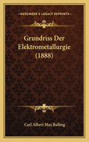 Grundriss Der Elektrometallurgie (1888)