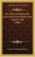 Die Alten Territorien Des Elsass Nach Dem Stande Vom 1 Januar 1648 (1896)