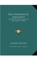 Das Ungarische Ehegesetz: Und Seine Beziehungen Zu Oesterreich (1896)