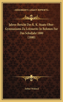 Jahres-Bericht Des K. K. Staats-Ober-Gymnasiums Zu Leitmeritz In Bohmen Fur Das Schuljahr 1880 (1880)