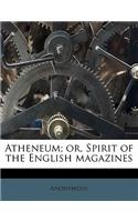Atheneum; Or, Spirit of the English Magazines Volume 25