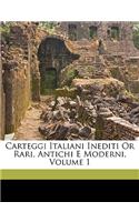Carteggi Italiani Inediti Or Rari, Antichi E Moderni; Volume 1