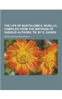 The Life of Bartolome E. Murillo, Compiled from the Writings of Various Authors, Tr. by E. Davies