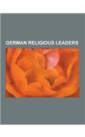 German Religious Leaders: Bishops in Germany, German Christian Religious Leaders, German Bishops, German Clergy, German Rabbis, Yair Bacharach,(English)