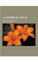 La Guerre de 1870; Causes Et Responsabilites (2 ): (French)