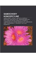 Samochody Koncepcyjne: Yamaha Ox99-11, Intrall Lubo, de La Chapelle Parcours, Ford Shelby Gr-1, Mercedes-Benz F800 Style, Parajet Skycar(Polish)