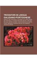 Trovatori in Lingua Galiziano-Portoghese: Sancho I del Portogallo, Alfonso IX Di Leon, Dionigi del Portogallo, Afonso Sanches, Macias(Italian)