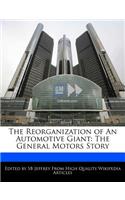 The Reorganization of an Automotive Giant: The General Motors Story