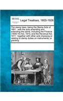 The Stamp Laws, Being the Stamp Acts of 1891: With the Acts Amending and Extending the Same, Including the Finance (1909-10) ACT, 1910, and the Revenue ACT, 1911: Together with Other Acts Imposi