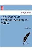 The Shades of Waterloo! a Vision, in Verse.