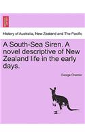 South-Sea Siren. a Novel Descriptive of New Zealand Life in the Early Days.