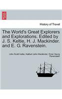 World's Great Explorers and Explorations. Edited by J. S. Keltie, H. J. Mackinder. and E. G. Ravenstein.