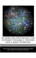 Al Gore Did Not Invent the Internet, Volume 1: History and a Basic Overview