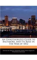 An Unauthorized Guide to Baltimore, and Its Role in the War of 1812