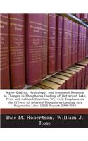 Water Quality, Hydrology, and Simulated Response to Changes in Phosphorus Loading of Butternut Lake, Price and Ashland Counties, Wi, with Emphasis on