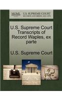 U.S. Supreme Court Transcripts of Record Waples, Ex Parte
