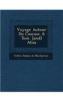 Voyage Autour Du Caucase. 6 Tom. [And] Atlas: (French)