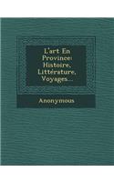 L'Art En Province: Histoire, Litterature, Voyages...