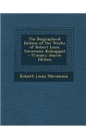 The Biographical Edition of the Works of Robert Louis Stevenson: Kidnapped