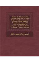 Precis de L'Histoire de L'Eglise Reformee de Paris D'Apres Des Documents En Grande Partie Inedits: Premiere Epoque, 1512-1594; de L'Origine de L'Eglise A L'Edit de Nantes(French)