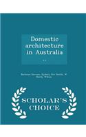 Domestic Architecture in Australia .. - Scholar's Choice Edition