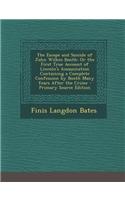The Escape and Suicide of John Wilkes Booth: Or the First True Account of Lincoln's Assassination Containing a Complete Confession by Booth Many Years After the Crime(English)