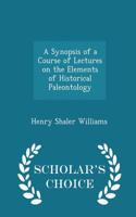 Synopsis of a Course of Lectures on the Elements of Historical Paleontology - Scholar's Choice Edition