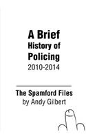 The Spamford Files: A Brief History of Policing 2010-2014