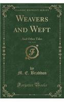 Weavers and Weft, Vol. 2 of 3: And Other Tales (Classic Reprint)(English)