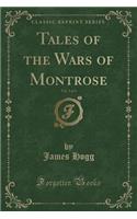 Tales of the Wars of Montrose, Vol. 3 of 3 (Classic Reprint)