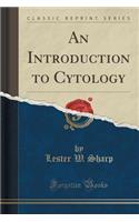 An Introduction to Cytology (Classic Reprint)