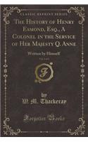 The History of Henry Esmond, Esq., a Colonel in the Service of Her Majesty Q. Anne, Vol. 2 of 3
